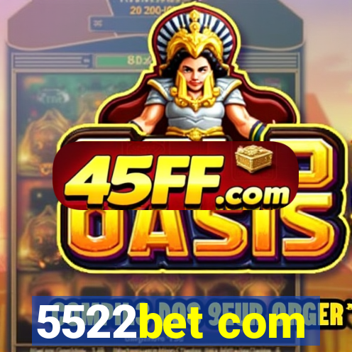 5522bet com